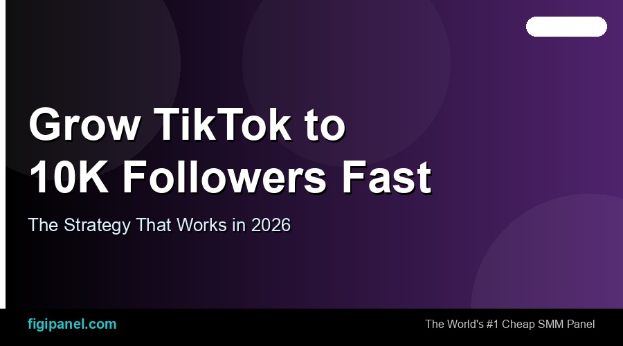 How to Grow Your TikTok Account to 10K Followers Fast
